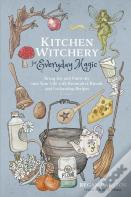 Kitchen Witchery For Everyday Magic