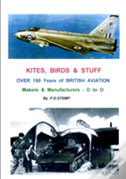 Kites, Birds & Stuff - Over 150 Years Of British Aviation - Makers & Manufacturers - Volume 2 - D To O