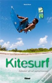 Kitesurf ; S'Initier Et Progresser