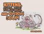 Kittens, Flowers, And Onion Soup! - Preview