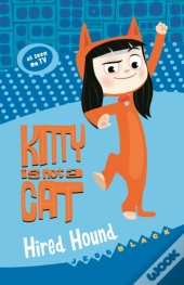 Kitty Is Not A Cat: Hired Hound