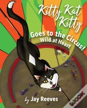 Kitty Kat Kitty Goes To The Circus