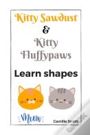 Kitty Sawdust And Kitty Fluffypaws. Learn Shapes.