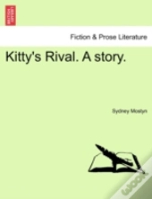 Kitty'S Rival. A Story.