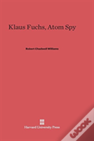 Klaus Fuchs, Atom Spy