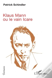 Klaus Mann - Ou Le Vain Icare