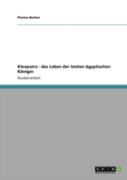 Kleopatra - Das Leben Der Letzten Agyptischen Konigin