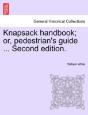 Knapsack Handbook; Or, Pedestrian'S Guid - Preview
