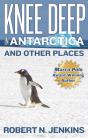 Knee Deep In Antarctica... And Other Places - Preview