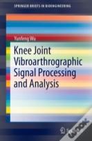 Knee Joint Vibroarthrographic Signal Processing And Analysis