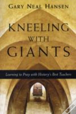 Capa do artigo Kneeling With Giants Â€“ Learning To Pray With History`S Best Teachers