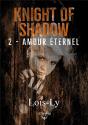 Kngiht Of Shadow - 2 - Amour Eternel - Preview