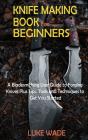 Knife Making Book For Beginners - Preview