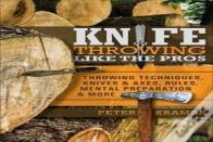 Knife Throwing Like The Pros