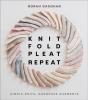 Knit Fold Pleat Repeat: Simple Knits, Gorgeous Garments - Preview