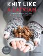 Knit Like A Latvian - Preview
