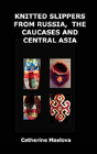 Knitted Slippers From Russia, The Caucases And Central Asia - Preview
