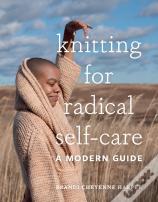 Knitting For Radical Self-Care