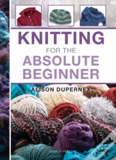 Knitting For The Absolute Beginner