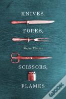 Knives, Forks, Scissors, Flames