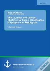 Knn Classifier And K-Means Clustering For Robust Classification Of Epilepsy From Eeg Signals. A Detailed Analysis