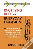 Knot Tying Book For Everyday Occasion