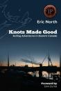 Knots Made Good: Sailing Adventures In Eastern Canada - Preview