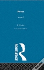 Knots: Selected Works Of Rd Laing: Vol 7