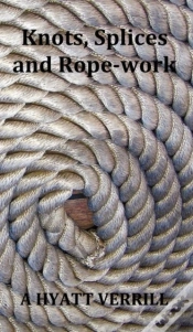 Capa do artigo Knots, Splices And Rope-Work (Fully Illustrated)