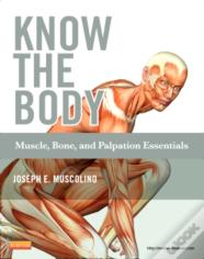 Know The Body: Muscle, Bone, And Palpation Essentials