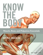 Know The Body: Muscle, Bone, And Palpation Essentials