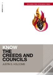 Know The Creeds And Councils (Includes Free Streaming Video)
