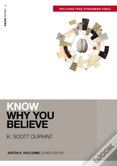 Know Why You Believe (Includes Free Streaming Video)