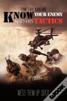 Know Your Enemy And His Tactics