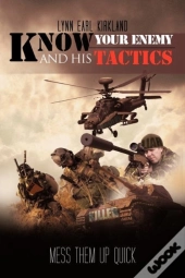 Know Your Enemy And His Tactics