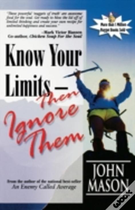 Know Your Limits - Then Ignore Them