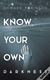 Know Your Own Darkness