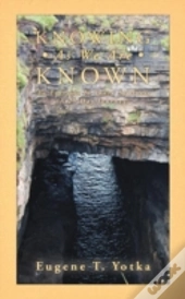 Knowing As We Are Known: An Exercise In