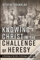 Knowing Christ In The Challenge Of Heresy