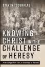 Knowing Christ In The Challenge Of Heresy - Preview