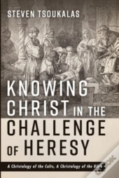 Knowing Christ In The Challenge Of Heresy