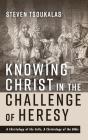 Knowing Christ In The Challenge Of Heresy - Preview