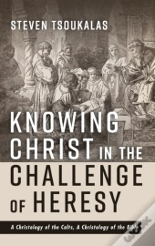 Knowing Christ In The Challenge Of Heresy