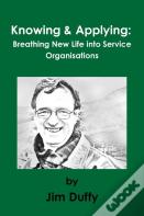 Knowing & Applying: Breathing New Life Into Service Organisations