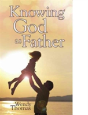 Knowing God As Father - Preview