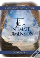 Knowing God Part 1 - The Intimate Dimension