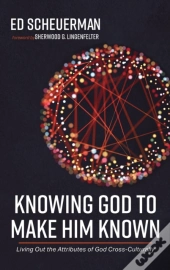 Knowing God To Make Him Known