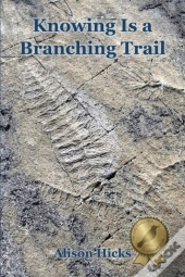 Knowing Is A Branching Trail
