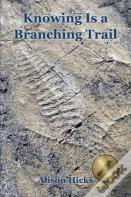 Knowing Is A Branching Trail