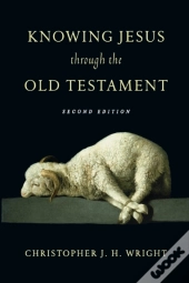 Knowing Jesus Through The Old Testament